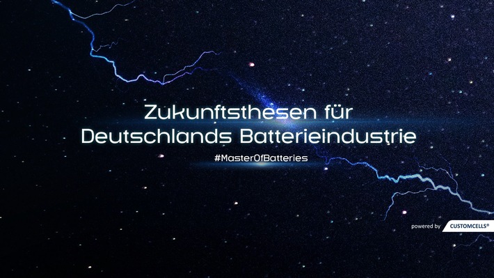 CUSTOMCELLS veröffentlicht Zukunftsthesen für Deutschlands Batterieindustrie