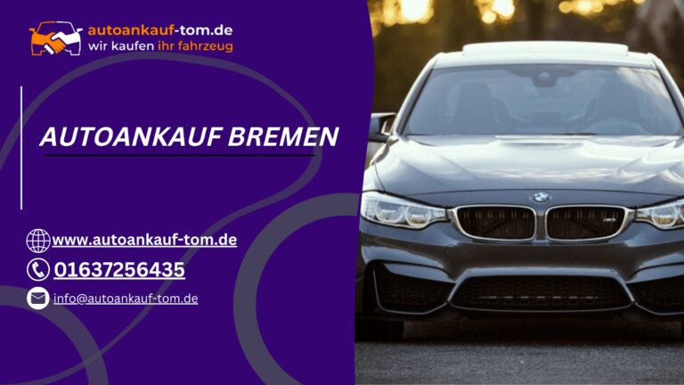 Autoankauf Bremen – wir verkaufen dein Auto sicher und schnell