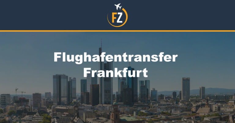 Flughafentransfer Frankfurt – zuverlässig, komfortabel und pünktlich mit FZ-Transfer